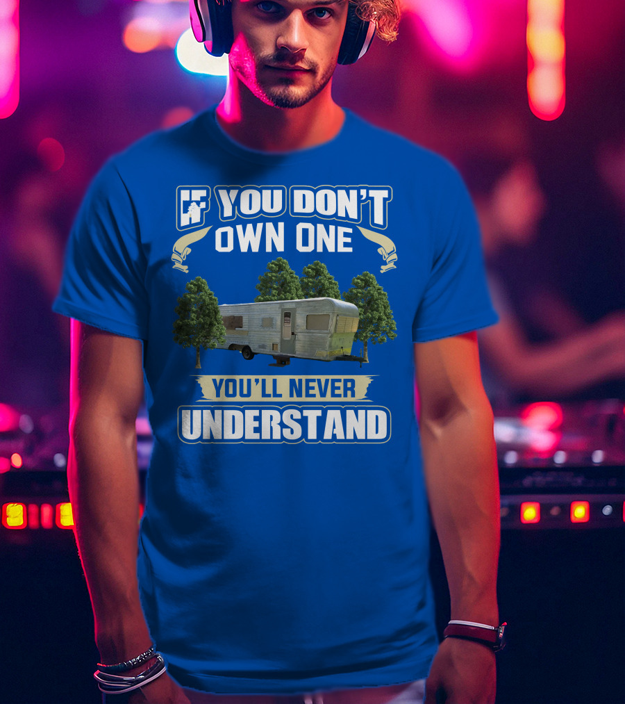 If You Don't Own One You'll Never Understand 1970 Holiday Rambler Camper T-Shirt