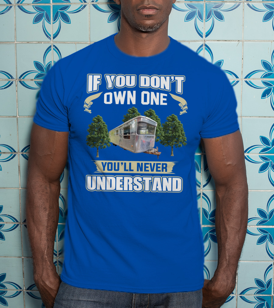 If You Don't Own One 1957 Spartan Royal You'll Never Understand T-Shirt