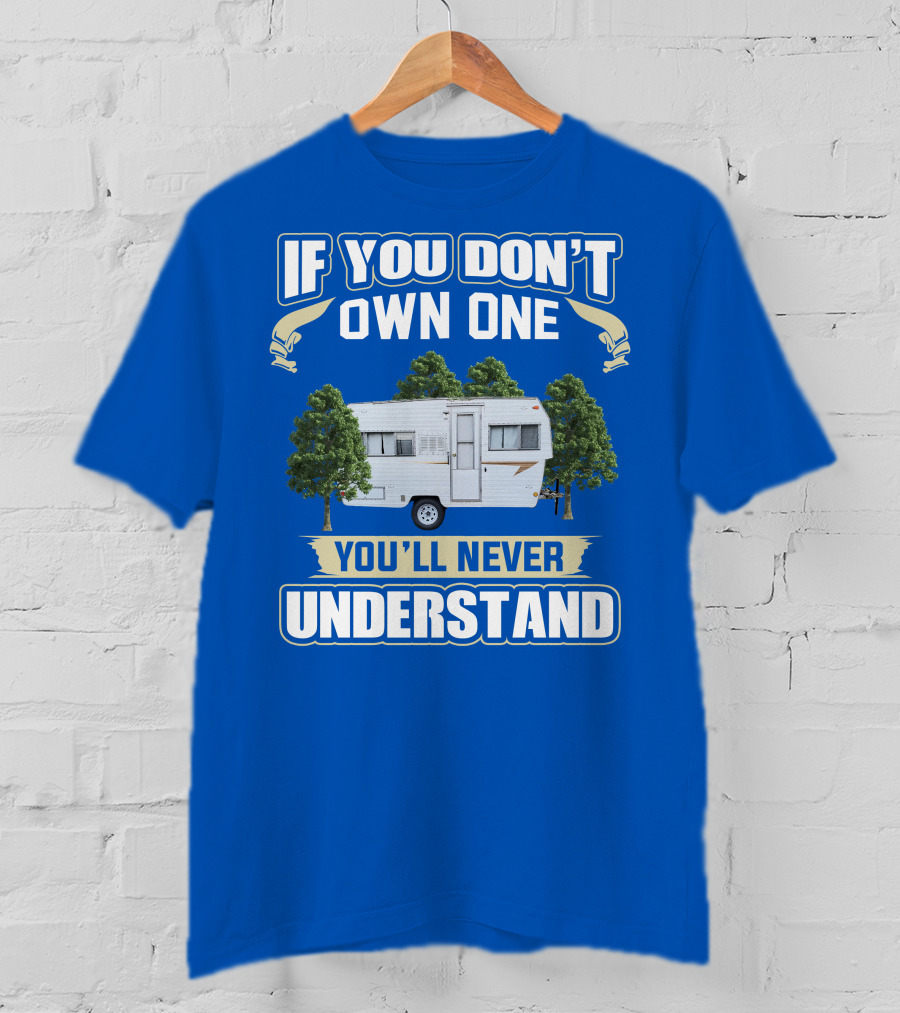 If You Don't Own One You'll Never Understand Vintage Campers Canada T-Shirt