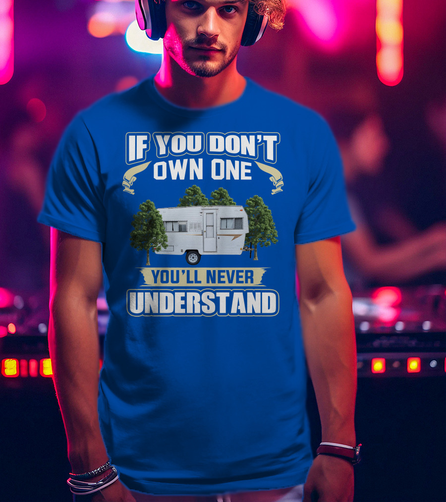 If You Don't Own One You'll Never Understand Vintage Campers Canada T-Shirt