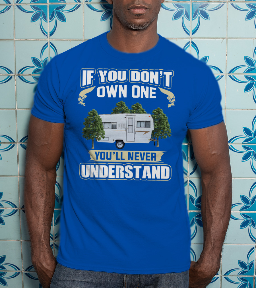If You Don't Own One You'll Never Understand Vintage Campers Canada T-Shirt