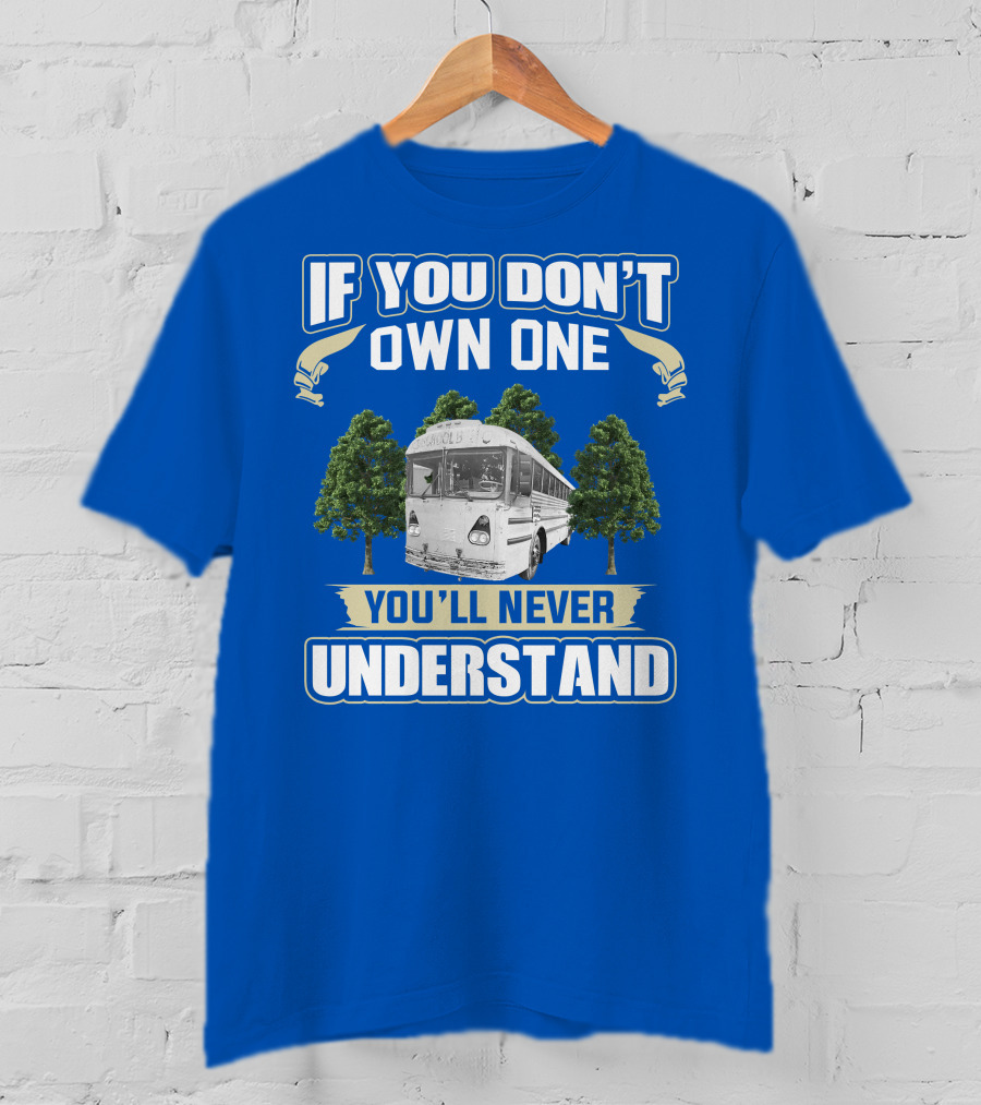 If You Don't Own One You'll Never Understand Vintage Modified School Buses T-Shirt