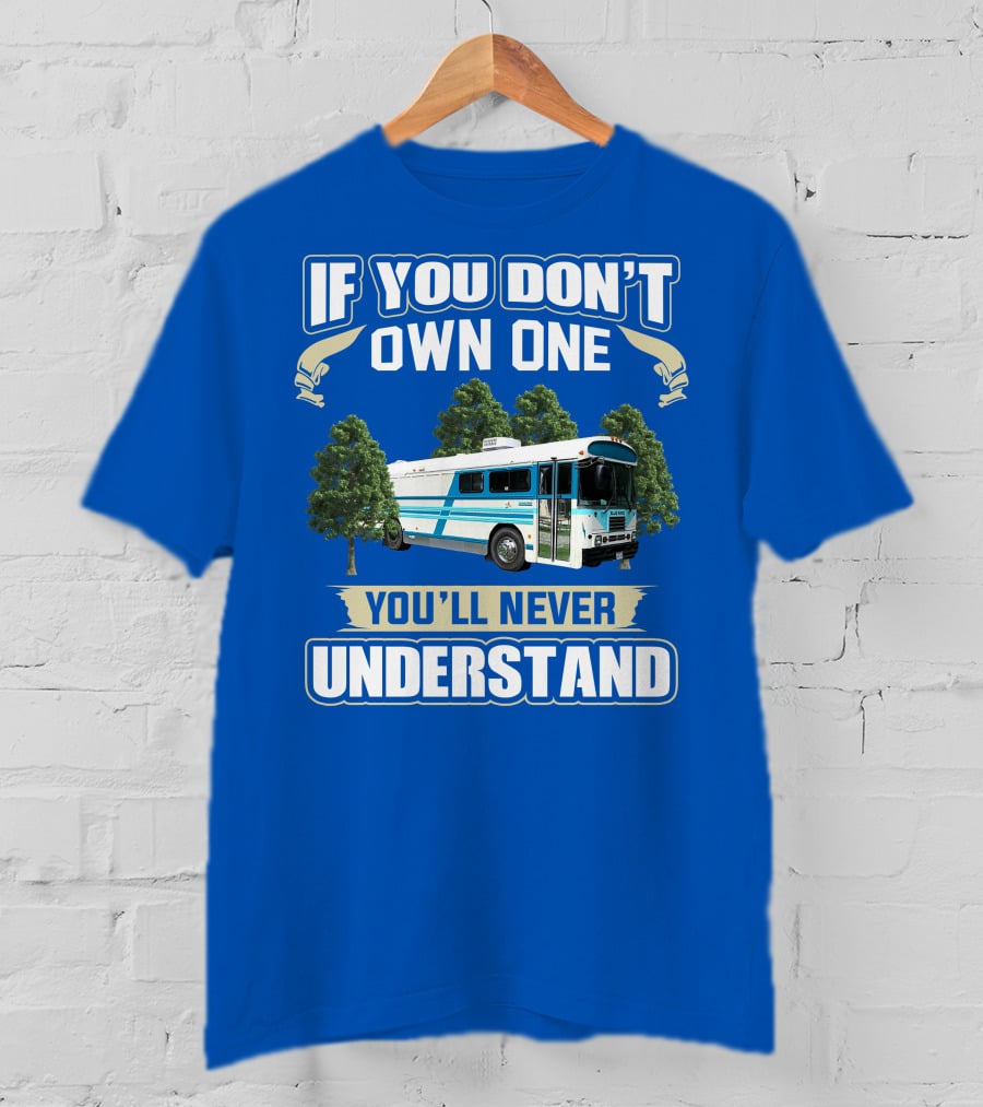 If You Don't Own One You'll Never Understand Camp Skoolie Bus Adventure T-Shirt