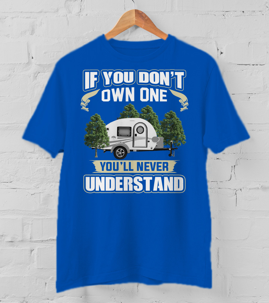 If You Don't Own One You'll Never Understand Tag Trailer T-Shirt