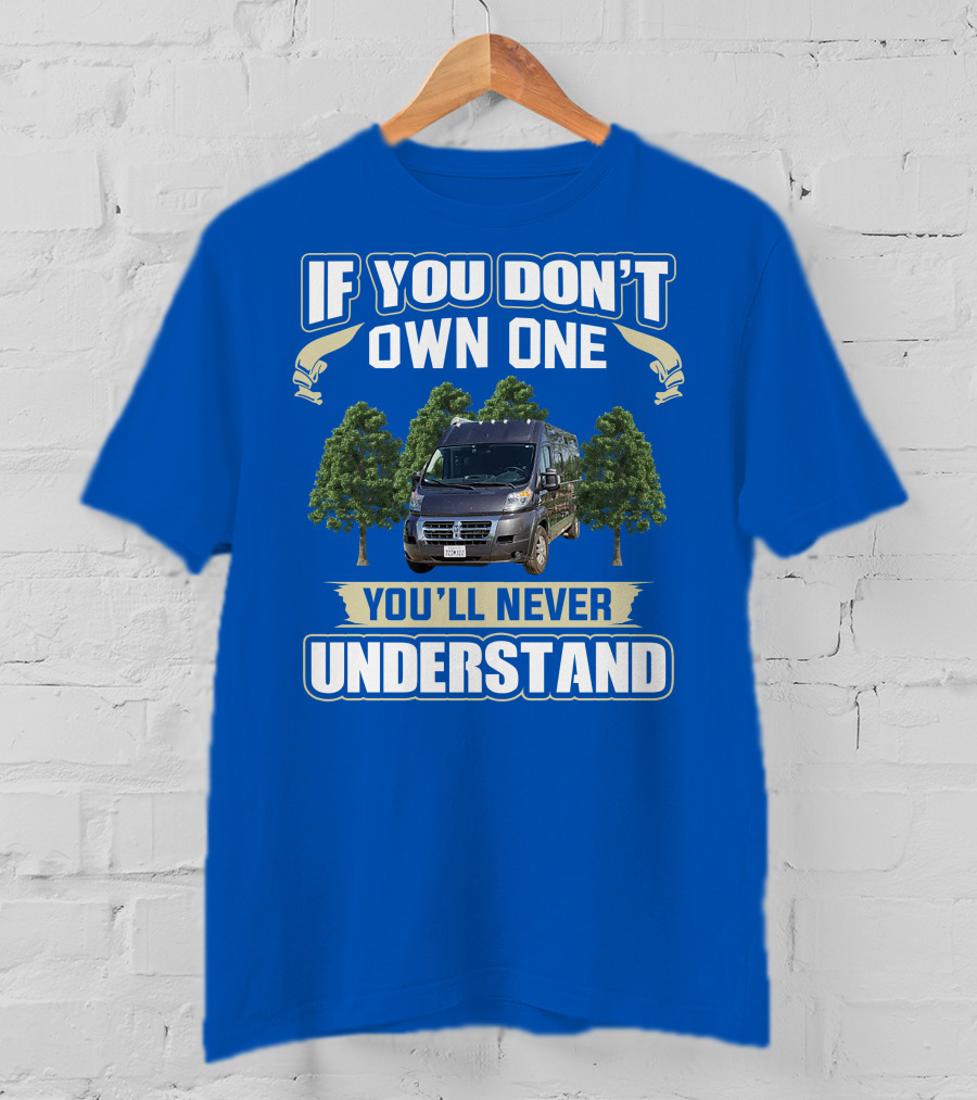 Travato Base Camp If You Don't Own One You'll Never Understand Van Life T-Shirt