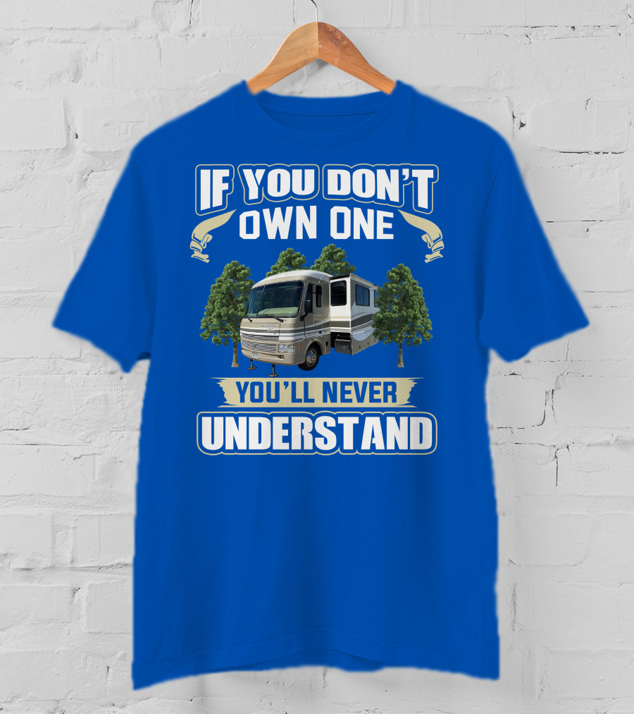If You Don't Own One You'll Never Understand Pace Arrow Vision T-Shirt