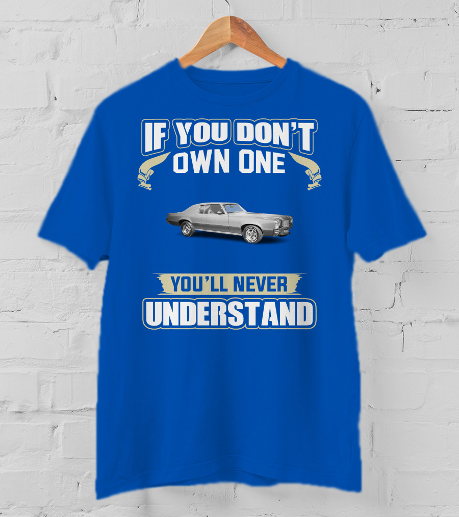 If You Don't Own One You'll Never Understand Pontiac Grand Prix T-Shirt
