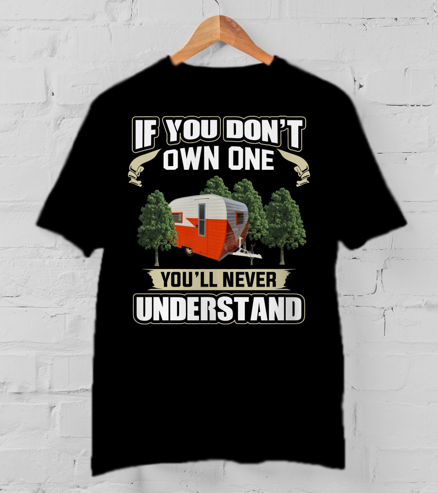 If You Don't Own One You'll Never Understand Vintage Cardinal Travel Trailers T-Shirt