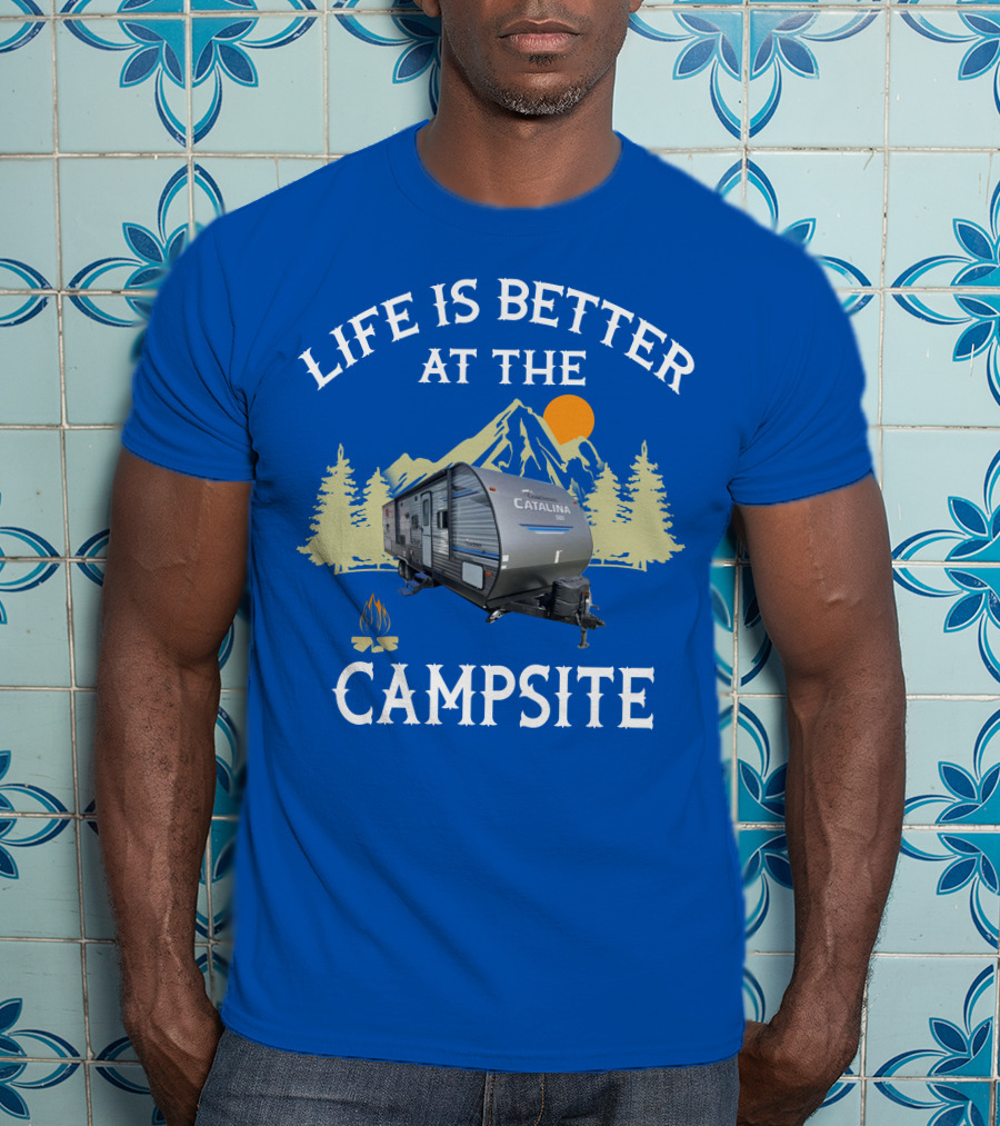 Life Is Better At The Campsite Catalina Camper Outdoor Adventure T-Shirt