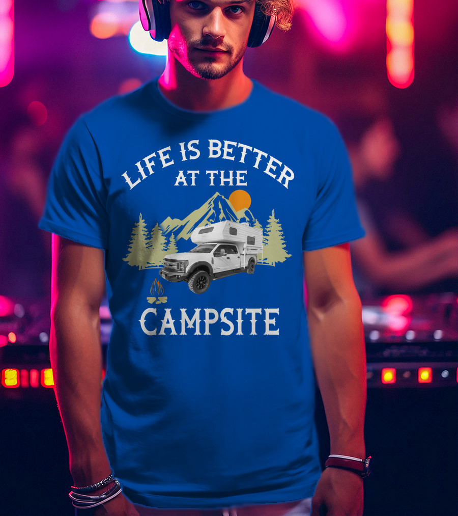 Life Is Better At The Campsite With Truck Camper And Mountain Scene T-Shirt