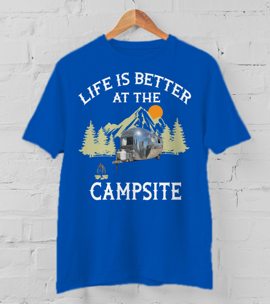 Life Is Better At The Campsite Airstream Adventure T-Shirt