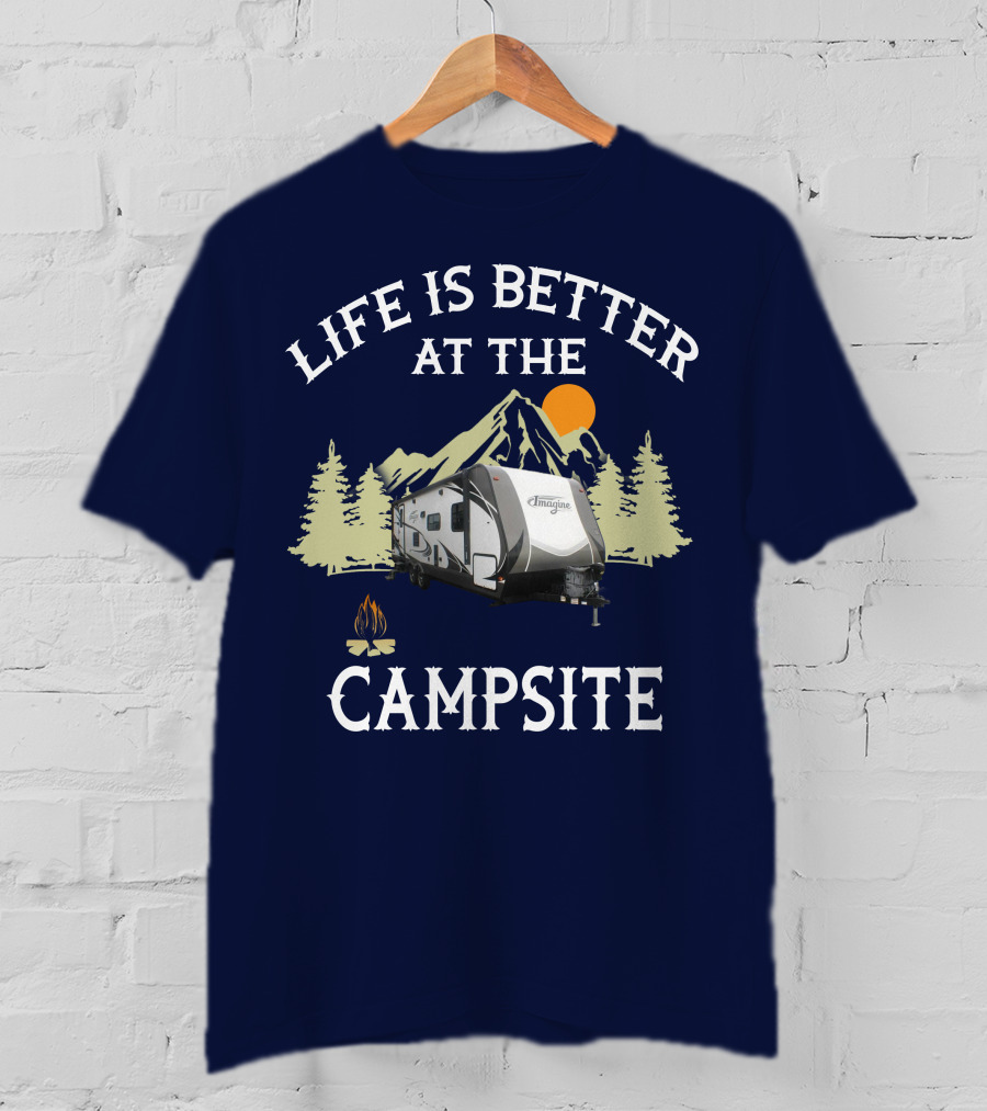 Life Is Better At The Campsite Grand Design Travel Trailers T-Shirt