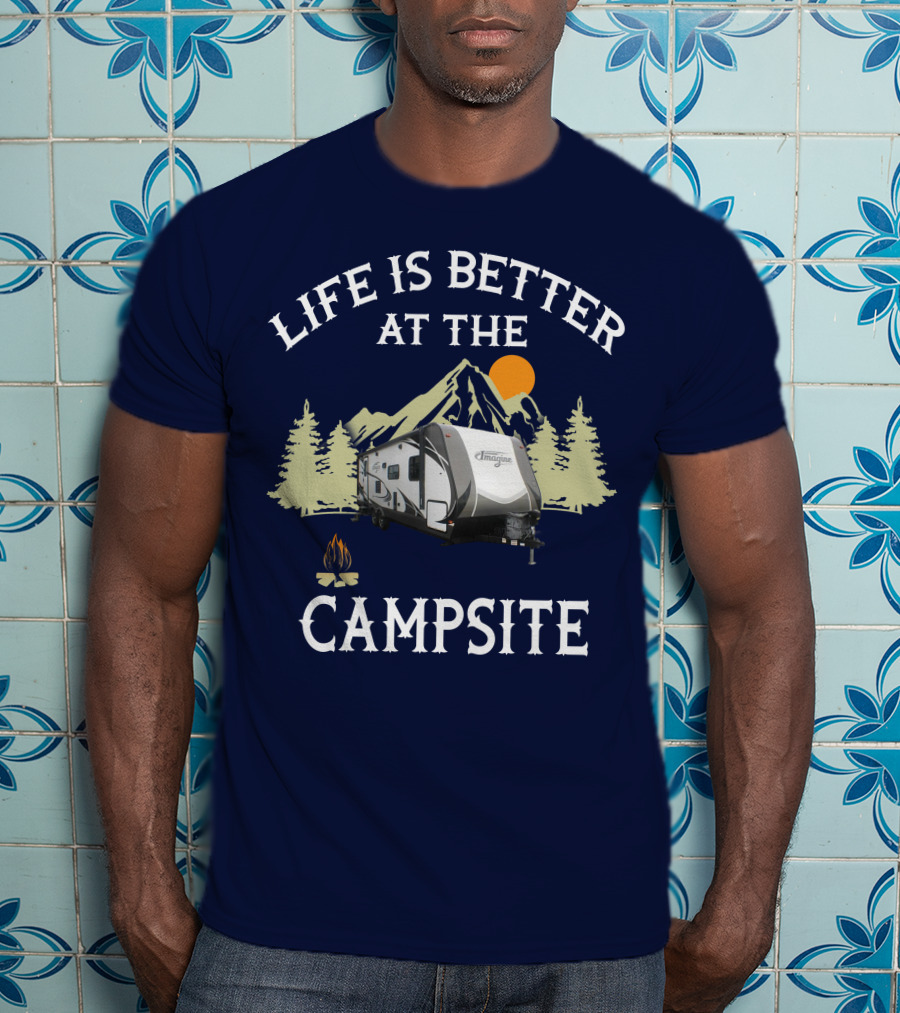 Life Is Better At The Campsite Grand Design Travel Trailers T-Shirt