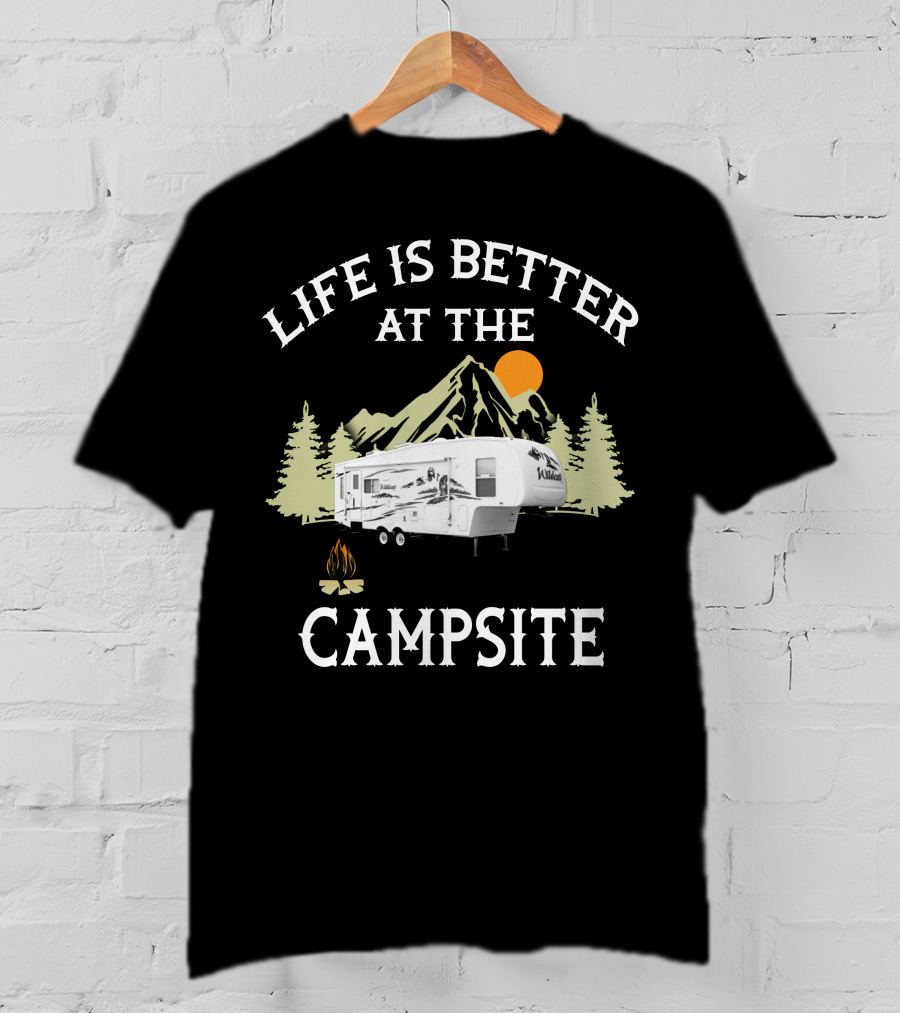 Life Is Better At The Campsite Forest River Travel Trailer T-Shirt