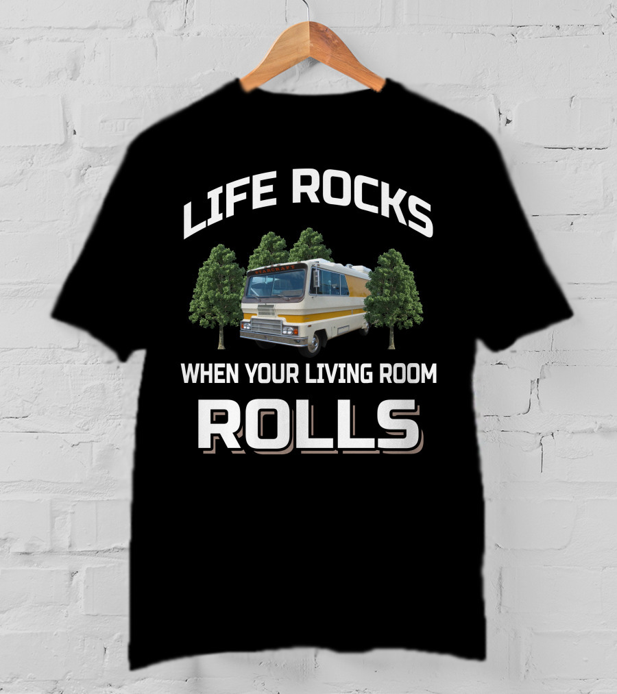 Life Rocks When Your Living Room Rolls Starcraft StarCruiser Motorhome T-Shirt
