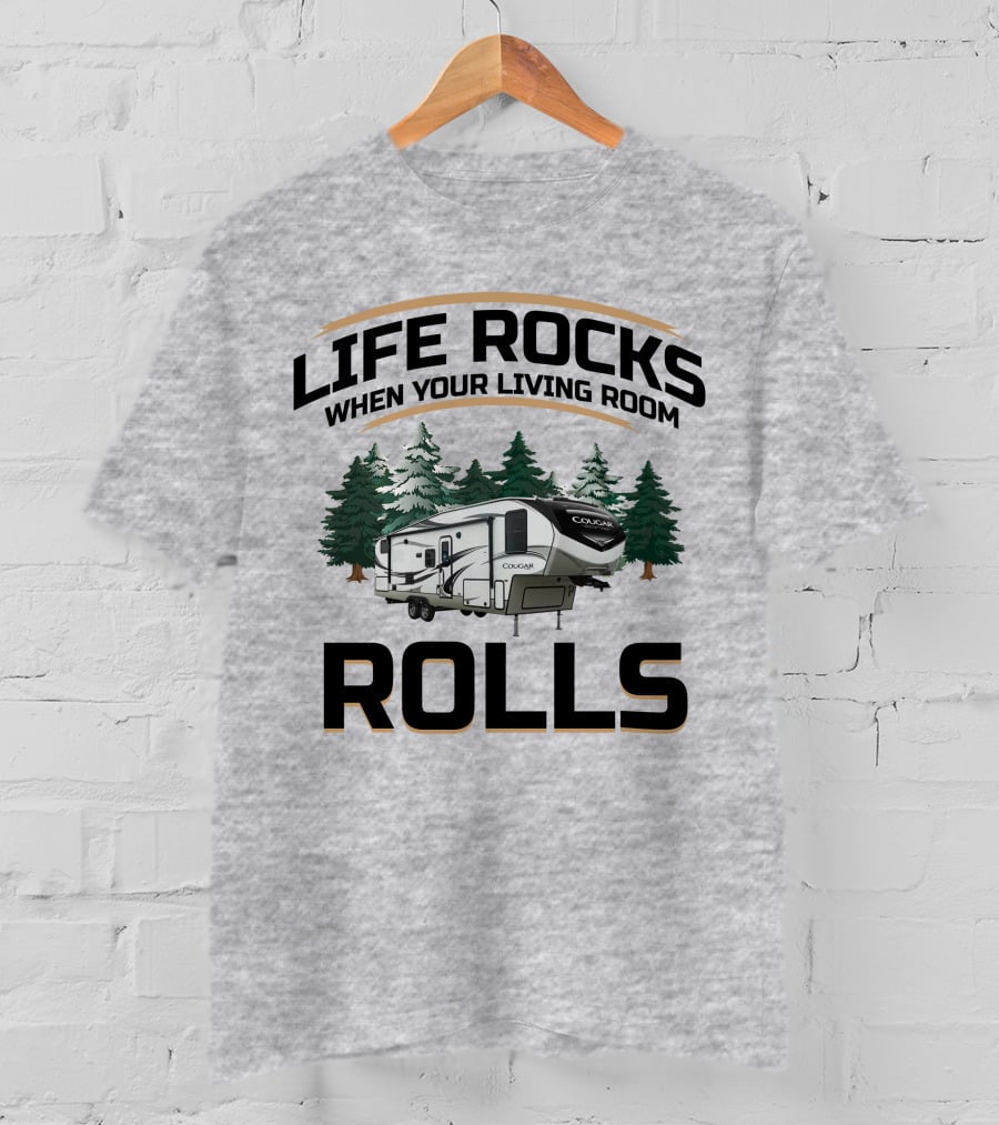 Cougar Half-Ton Series RV Life Rocks When Your Living Room Rolls T-Shirt
