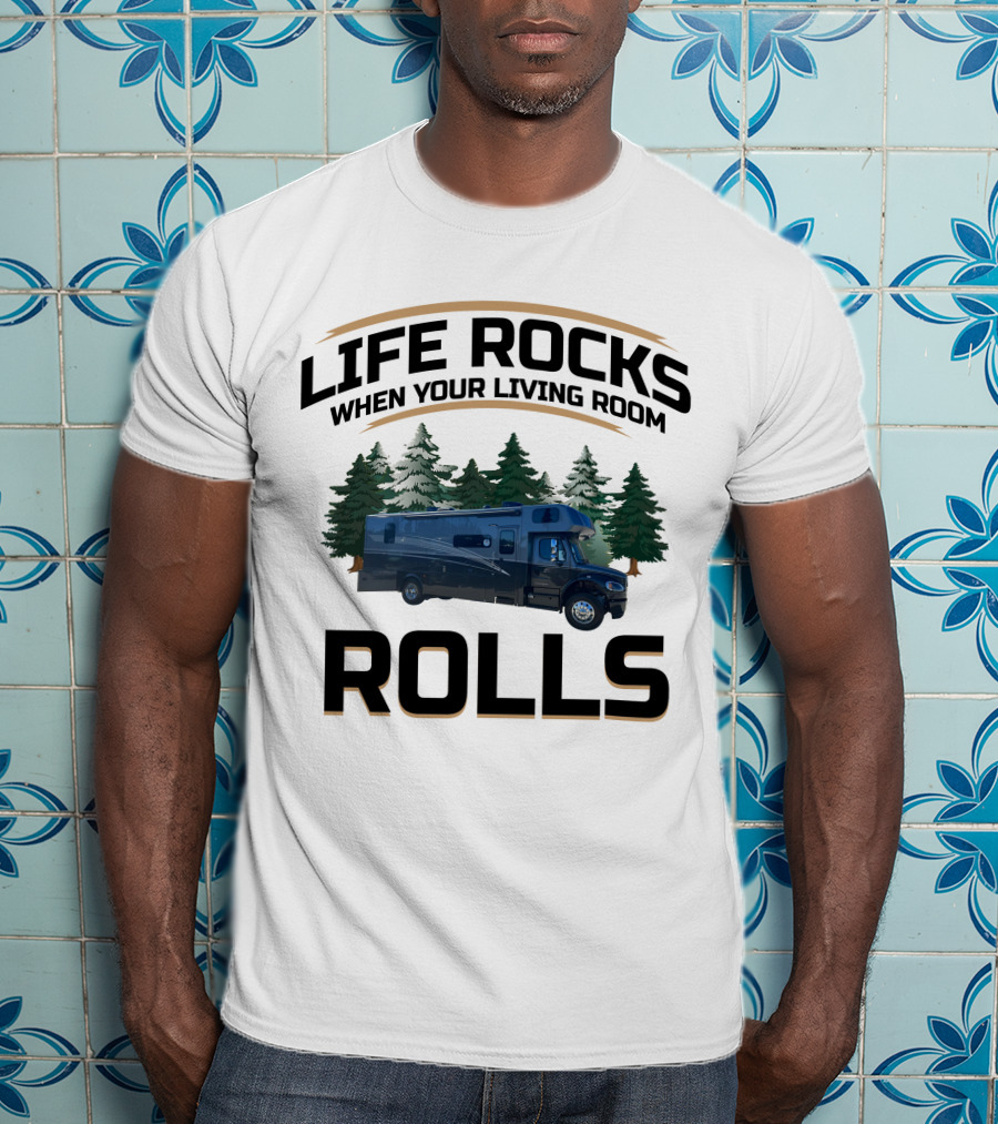 Life Rocks When Your Living Room Rolls Europa Class C Motorhome T-Shirt
