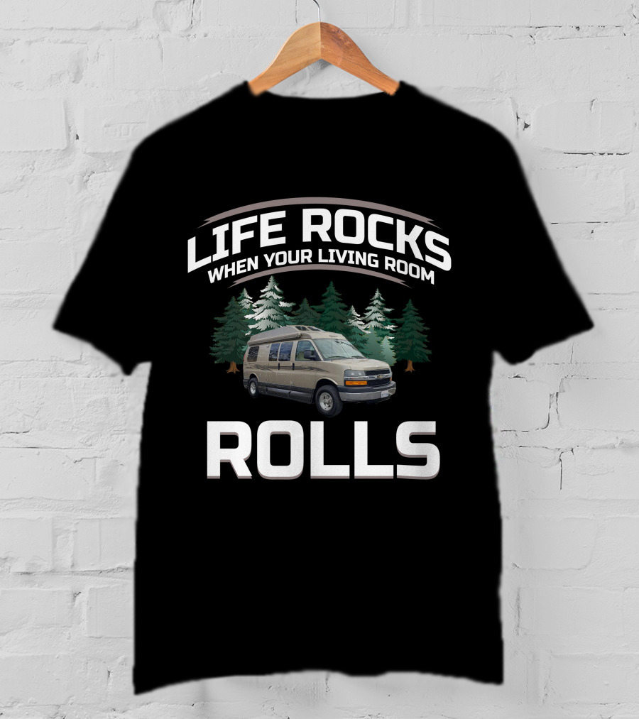 Life Rocks When Your Living Room Rolls Van Adventure T-Shirt