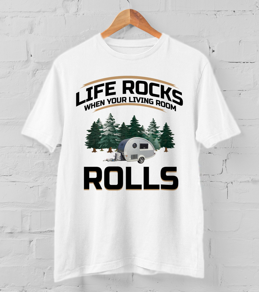 Life Rocks When Your Living Room Rolls T@B Camping T-Shirt