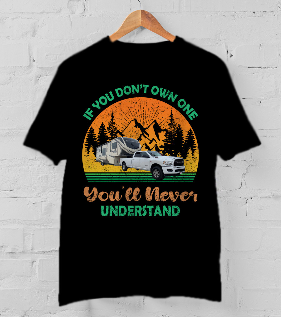 If You Don't Own One You'll Never Understand Grand Design Solitude Truck Camper Adventure T-Shirt