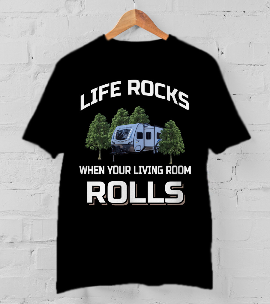 LIFE ROCKS WHEN YOUR LIVING ROOM ROLLS Coachman 192rbs T-Shirt