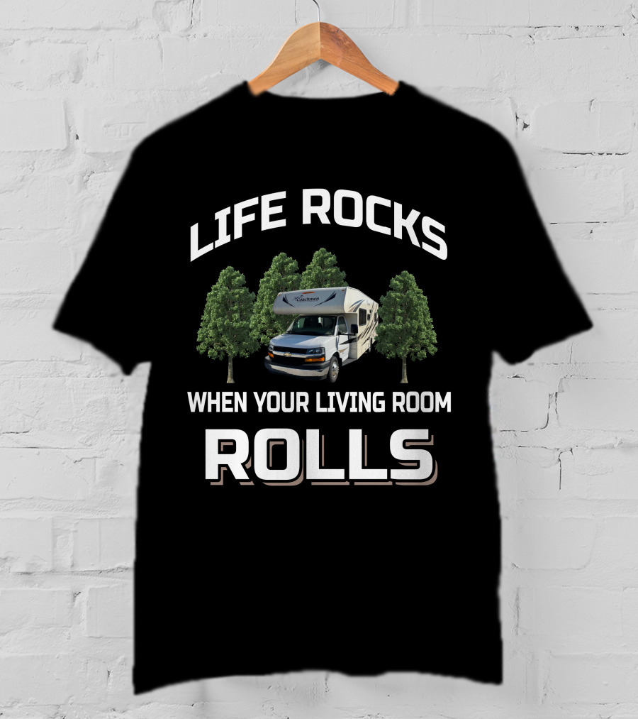 LIFE ROCKS WHEN YOUR LIVING ROOM ROLLS Coachmen Freelander Class C T-Shirt