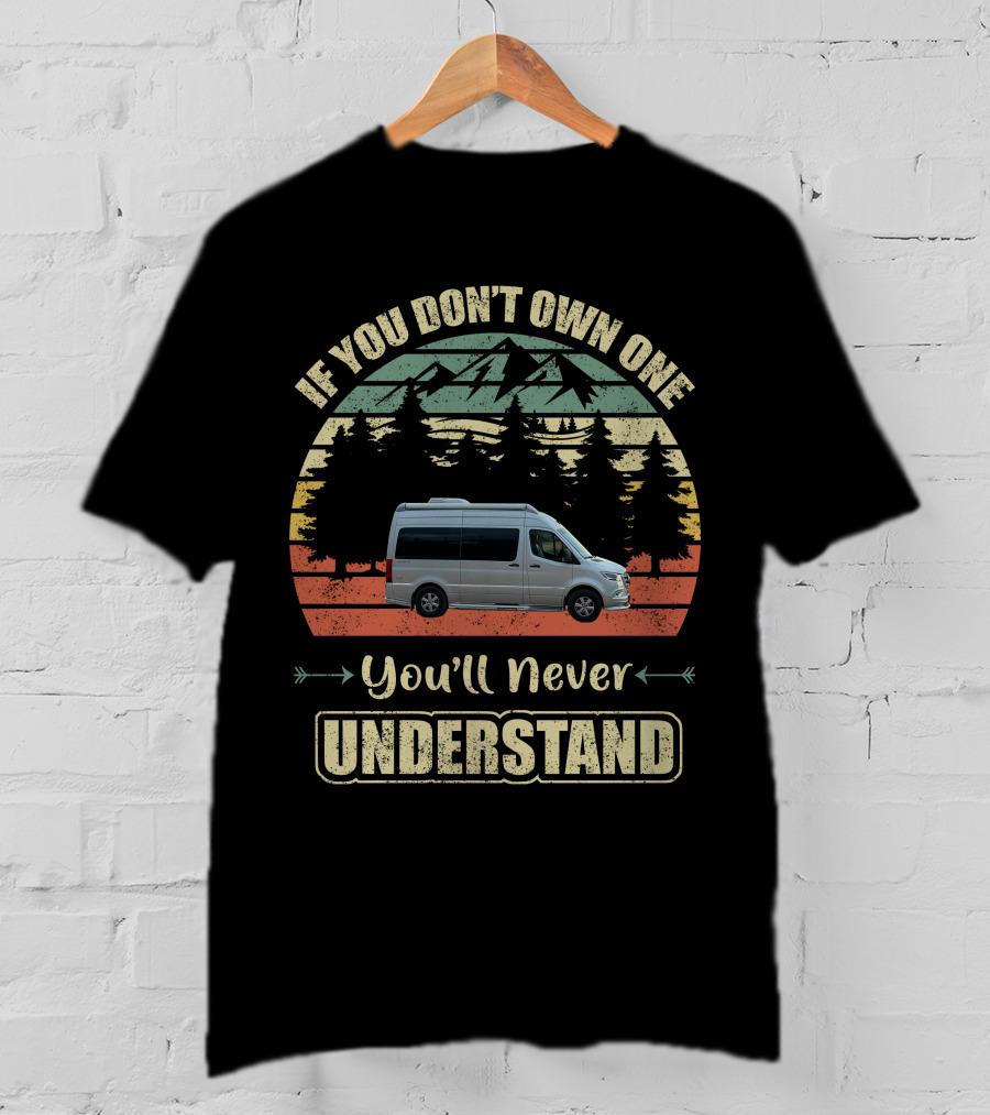 If You Don't Own One You'll Never Understand Airstream Interstate Nineteen T-Shirt