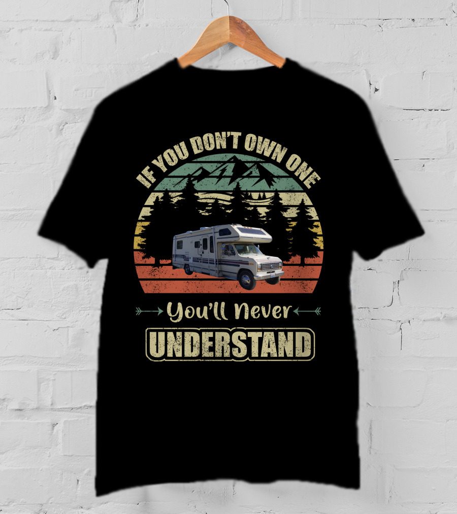 If You Don't Own One You'll Never Understand Vintage Class C Motorhomes T-Shirt