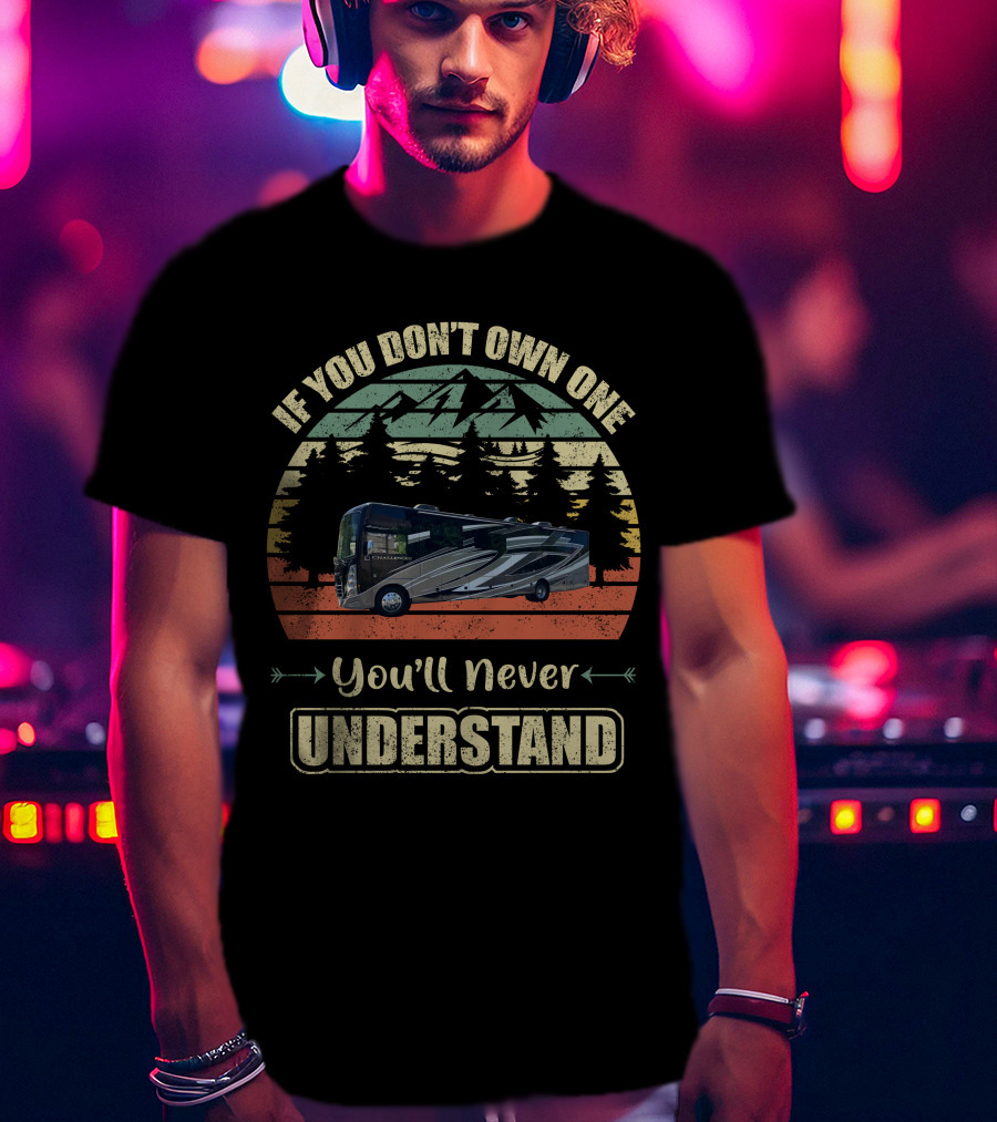 If You Don't Own One You'll Never Understand Thor Challenger T-Shirt