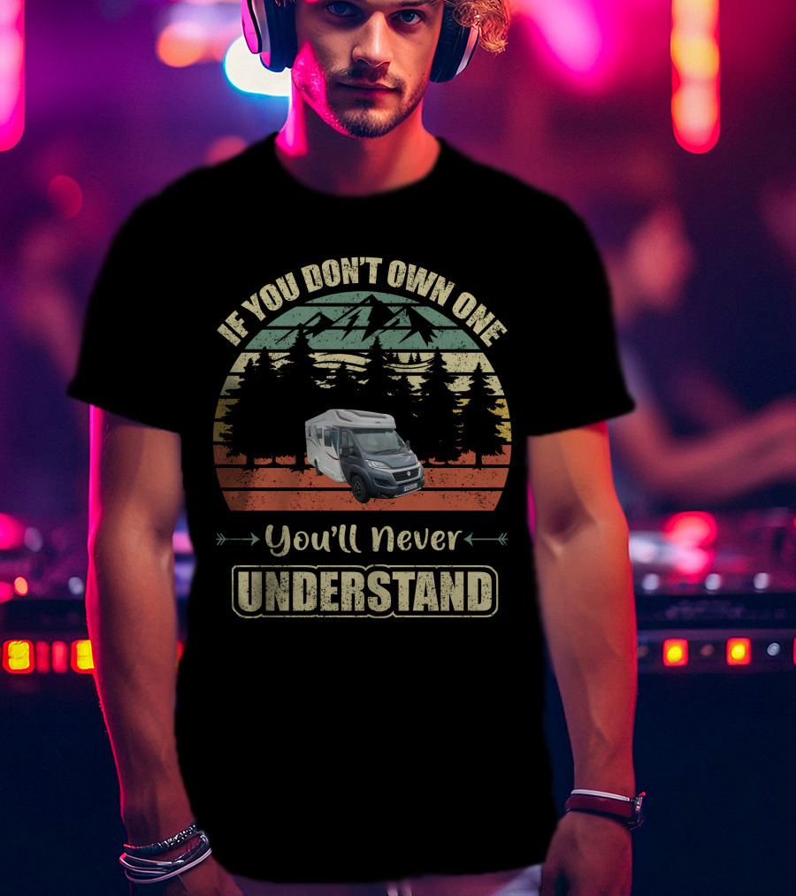 If You Don't Own One You'll Never Understand Autotrail Campervan Mountains Retro Vintage T-Shirt