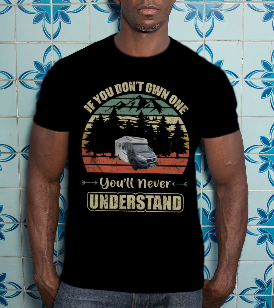 If You Don't Own One You'll Never Understand Autotrail Campervan Mountains Retro Vintage T-Shirt