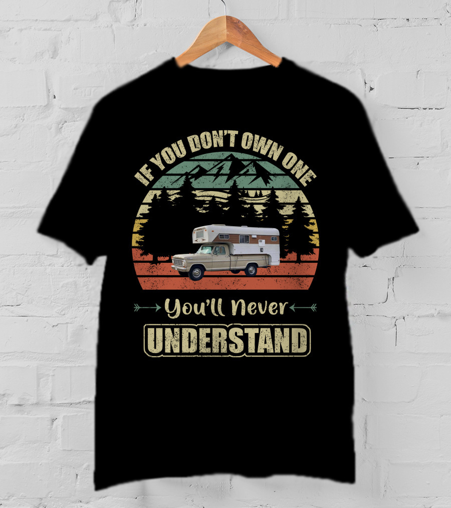 If You Don't Own One You'll Never Understand 72 Chinook Camper Truck Vintage Retro T-Shirt