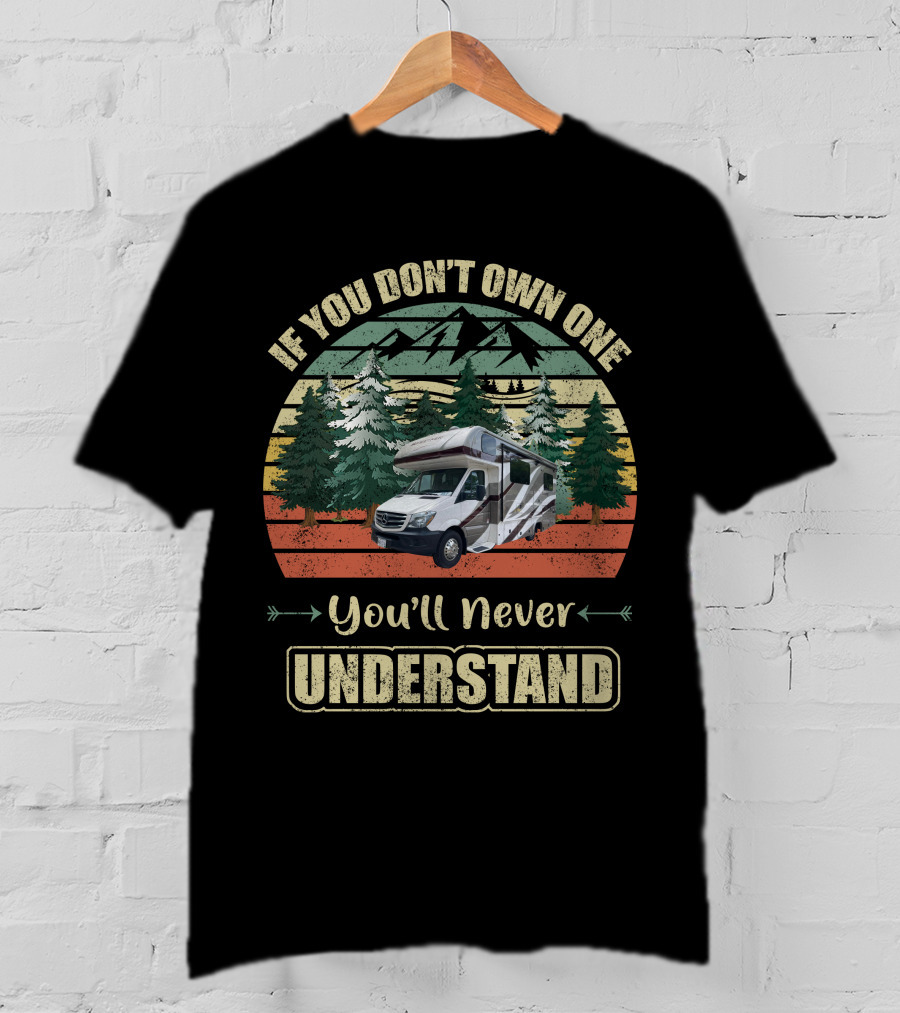 If You Don't Own One You'll Never Understand Class C RV Forest Scene T-Shirt