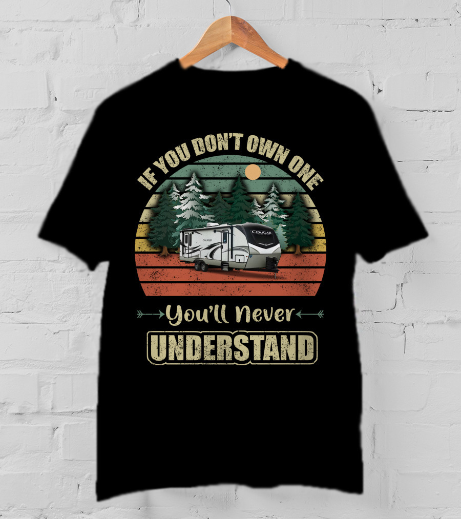 If You Don't Own One You'll Never Understand Keystone Cougar 26RBS T-Shirt