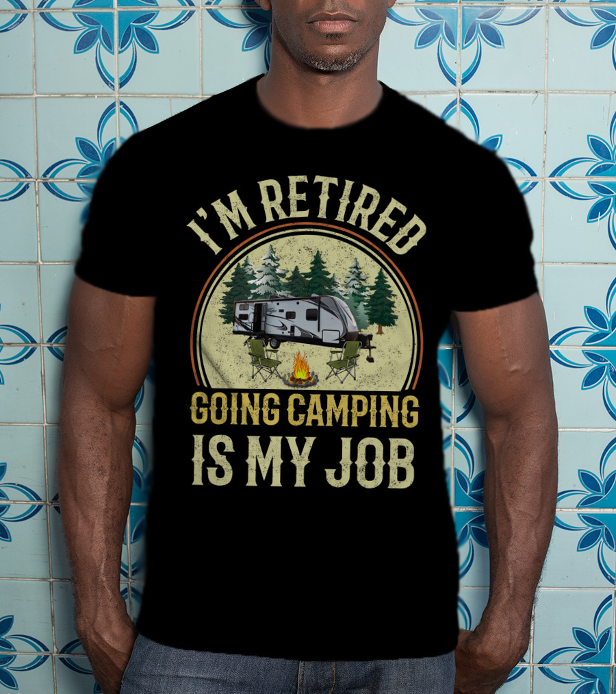 I'm Retired Going Camping Is My Job Grand Design Imagine 2400BH T-Shirt