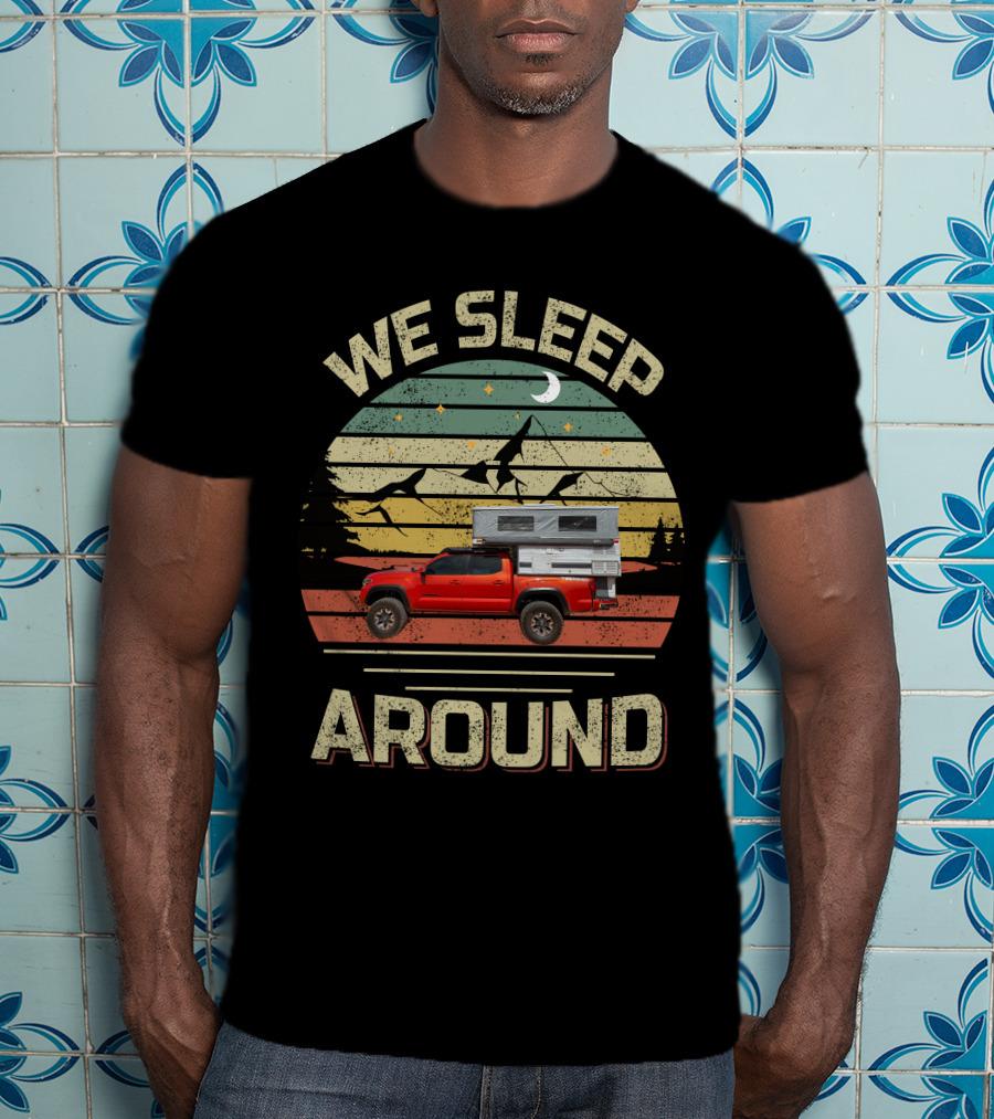 We Sleep Around Four Wheel Campers Retro Landscape Adventure Truck Camping T-Shirt