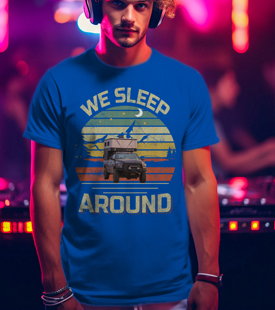 We Sleep Around Four Wheel Camper Adventure Truck Retro Sunset Camping T-Shirt