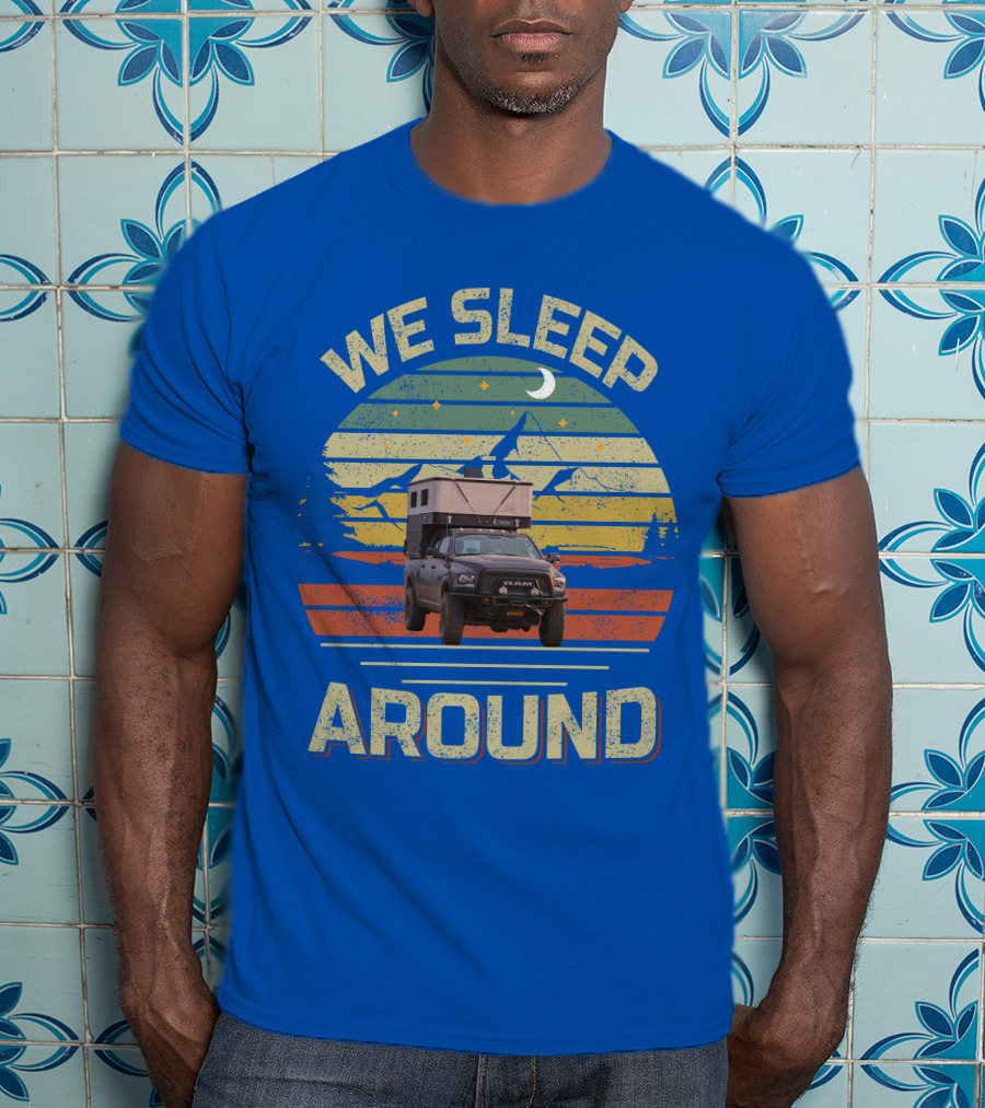 We Sleep Around Four Wheel Camper Adventure Truck Retro Sunset Camping T-Shirt