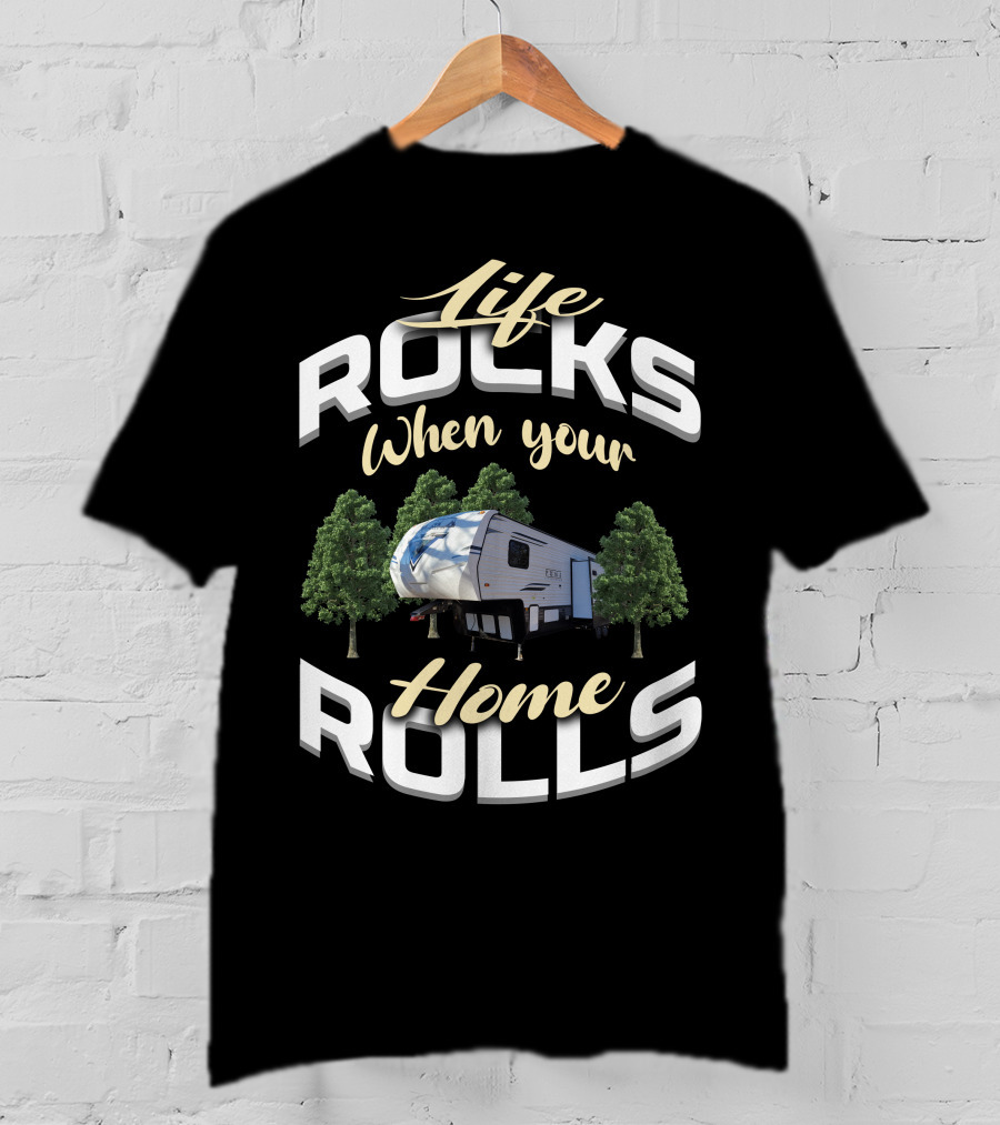 Life Rocks When Your Home Rolls Forest River Palomino RV T-Shirt