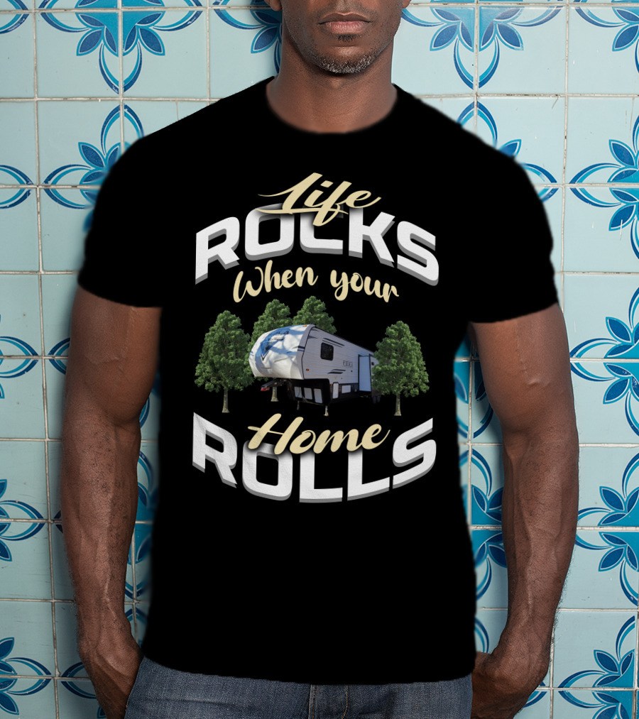 Life Rocks When Your Home Rolls Forest River Palomino RV T-Shirt