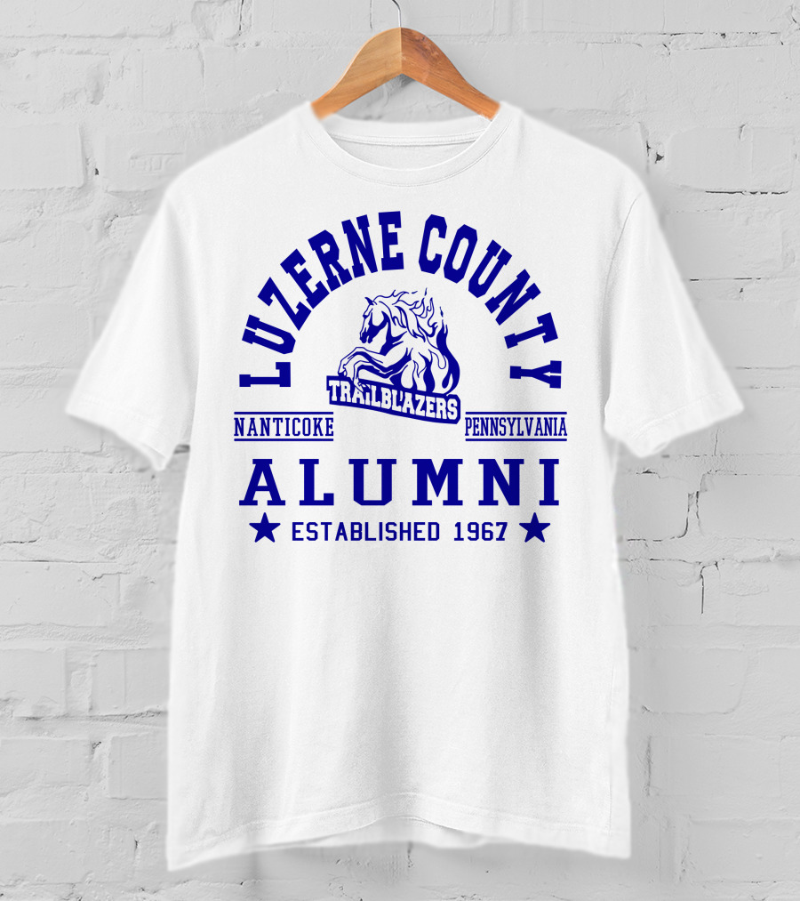 Luzerne County Trailblazers Alumni Nanticoke Pennsylvania Established 1967 T-Shirt