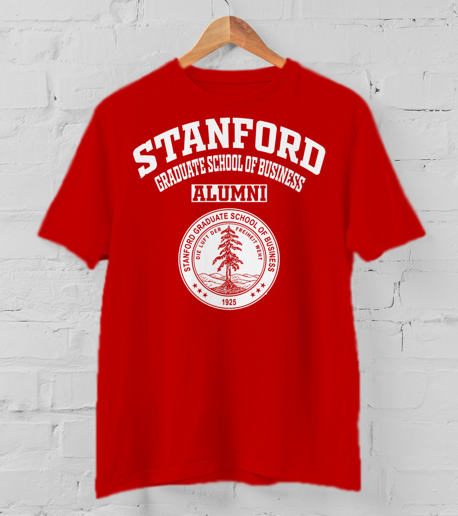 Stanford Graduate School Of Business Alumni 1925 Seal Die Luft Der Freiheit Weht T-Shirt