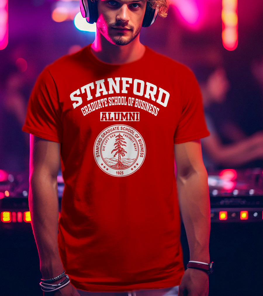 Stanford Graduate School Of Business Alumni 1925 Seal Die Luft Der Freiheit Weht T-Shirt