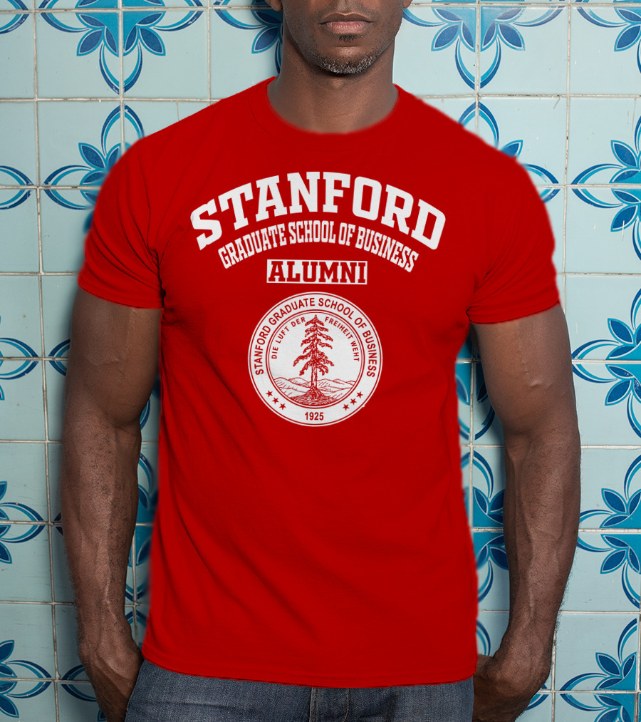 Stanford Graduate School Of Business Alumni 1925 Seal Die Luft Der Freiheit Weht T-Shirt