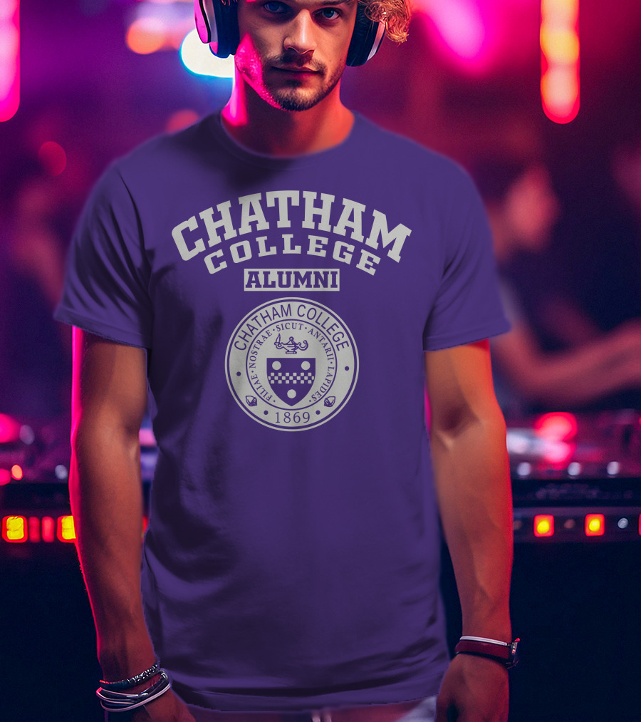 Chatham College Alumni 1869 Nostrae Sicut Antae Laudibus T-Shirt