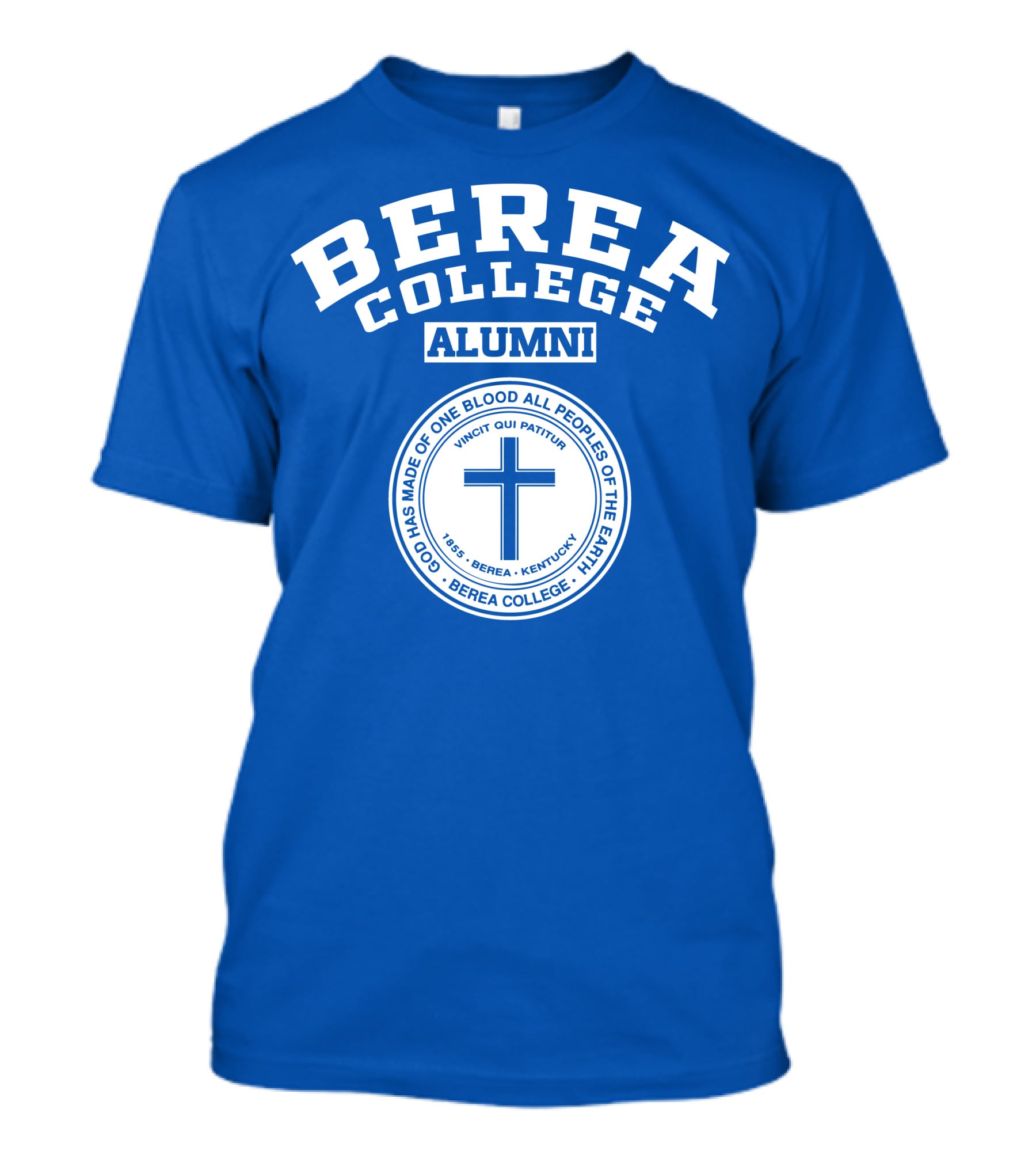 Berea College Alumni God Has Made Of One Blood All Peoples Of The Earth Vincit Qui Patitur 1855 Berea Kentucky T-Shirt