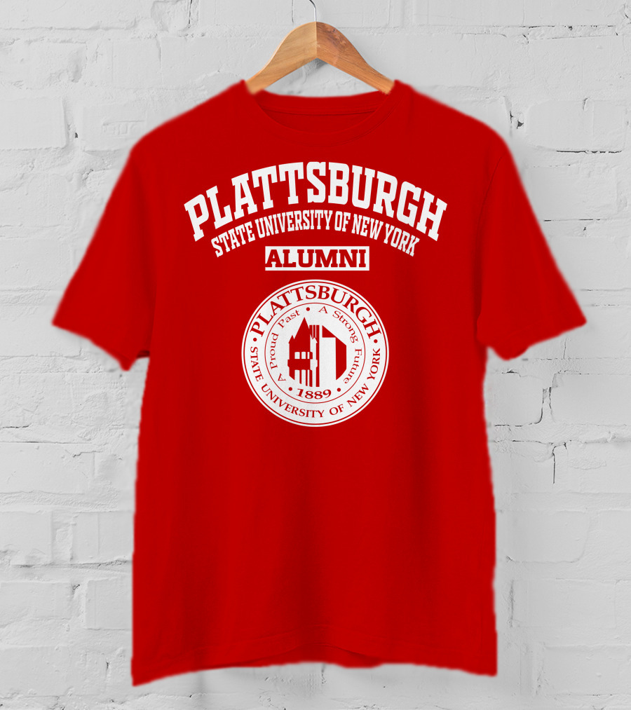 PLATTSBURGH STATE UNIVERSITY OF NEW YORK ALUMNI 1889 A Proud Past A Strong Future T-Shirt