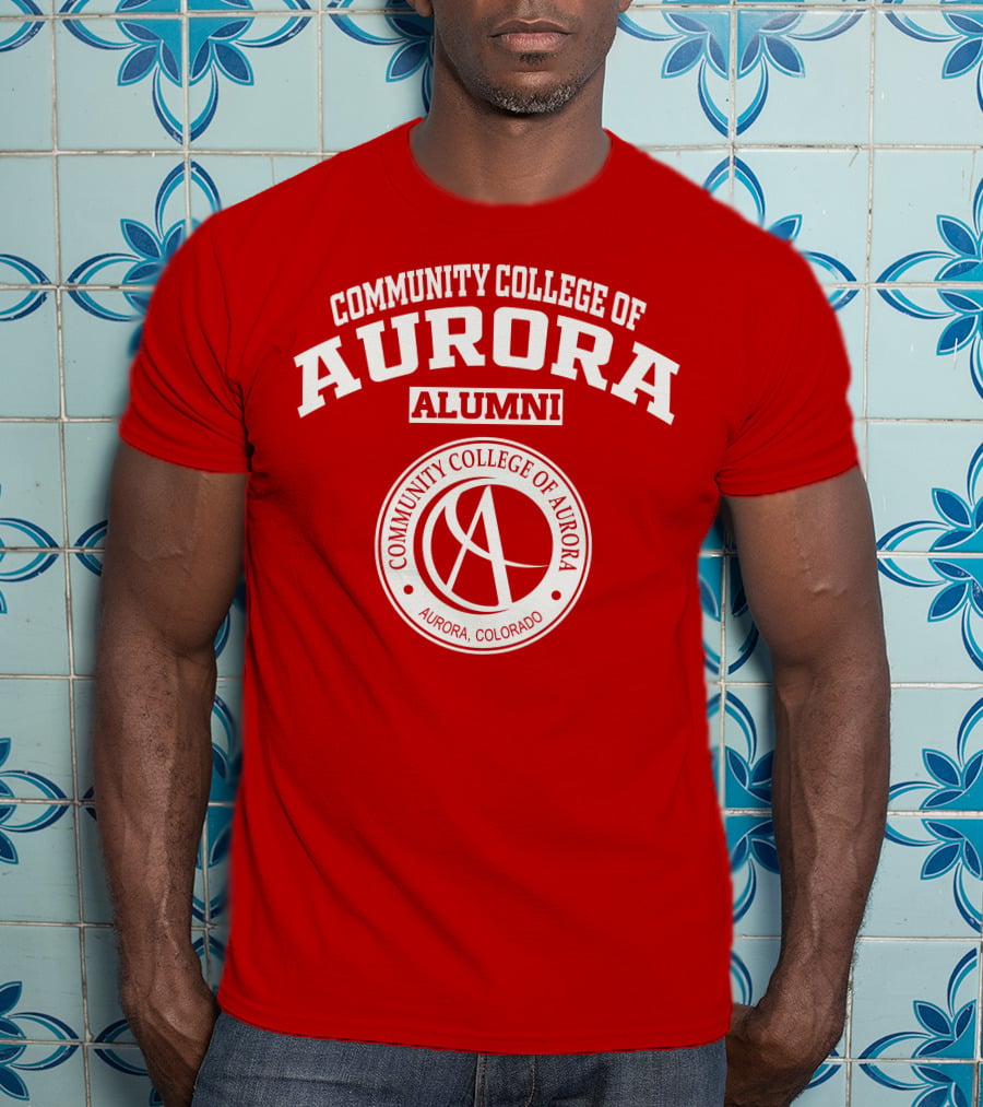 Community College Of Aurora Alumni Aurora Colorado T-Shirt