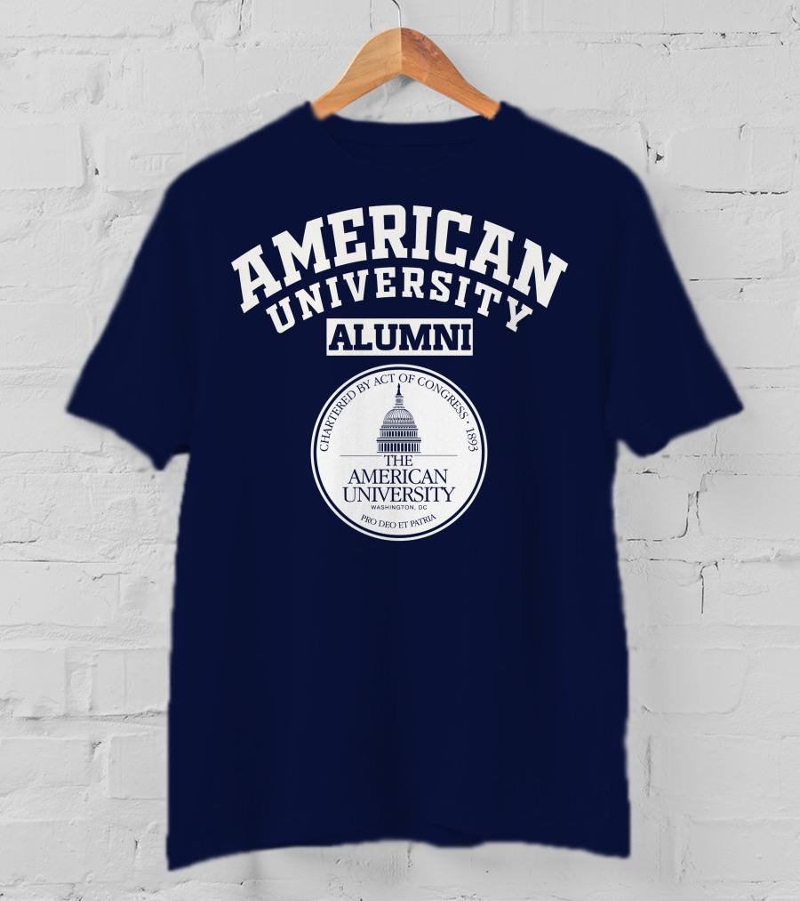 American University Alumni Chartered By Act Of Congress 1893 Washington DC Pro Deo Et Patria T-Shirt