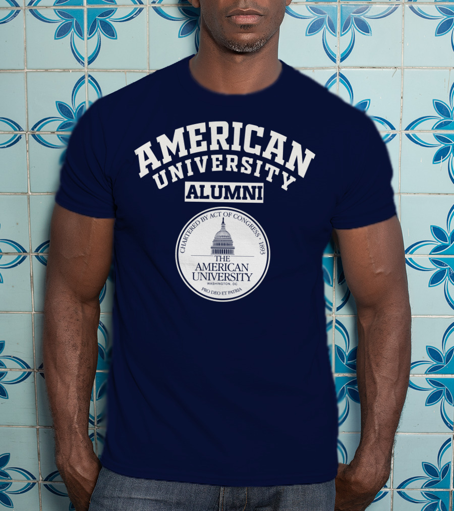 American University Alumni Chartered By Act Of Congress 1893 Washington DC Pro Deo Et Patria T-Shirt